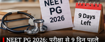 NEET PG 2026 Preparation Tips: Smart Revision Strategy for the Last 9 Days Before Exam