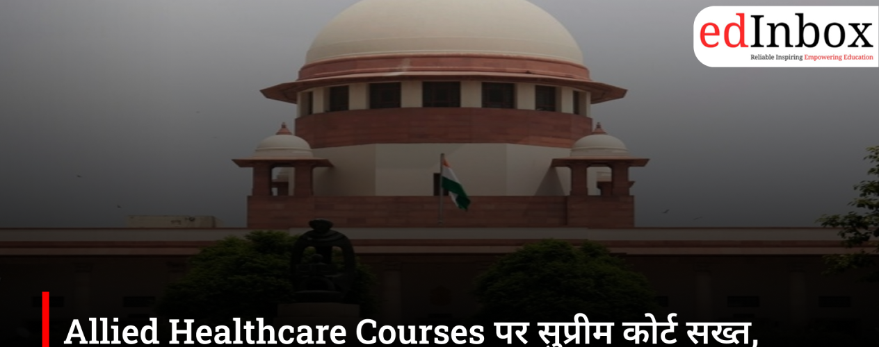 Supreme Court Issues Notice to Centre Over NCAHP Rules for Allied Healthcare Courses, 20,000 Students May Be Affected