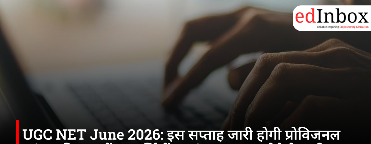 UGC NET June 2026: Provisional answer key to be released this week