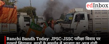 Ranchi Bandh Today: Politics heats up over JPSC-JSSC exam row; BJP calls for Ranchi bandh today in support of students