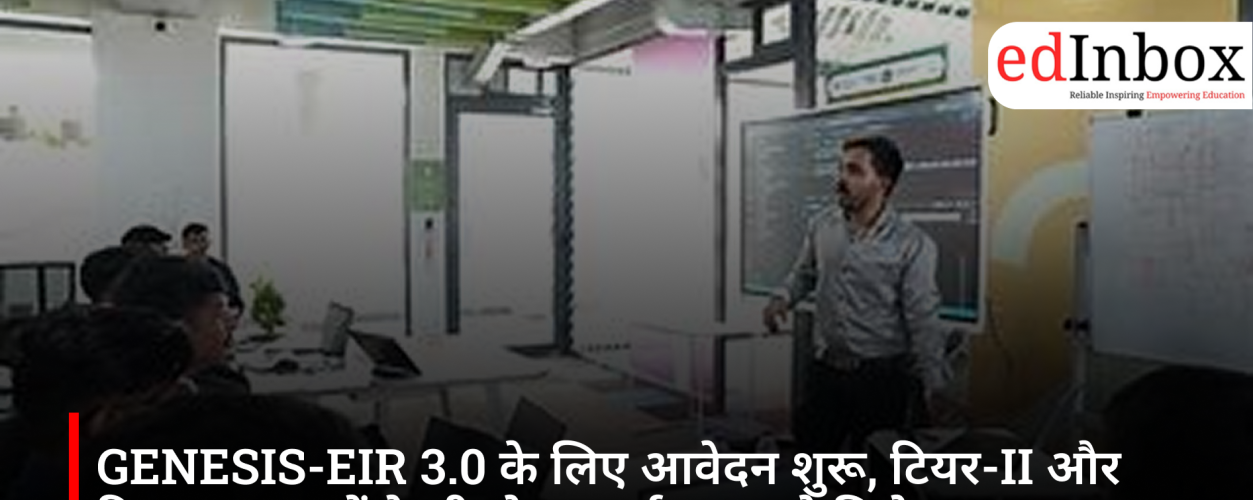 GENESIS-EIR 3.0 Opens Applications for DeepTech Startups from Tier-II and Tier-III Cities