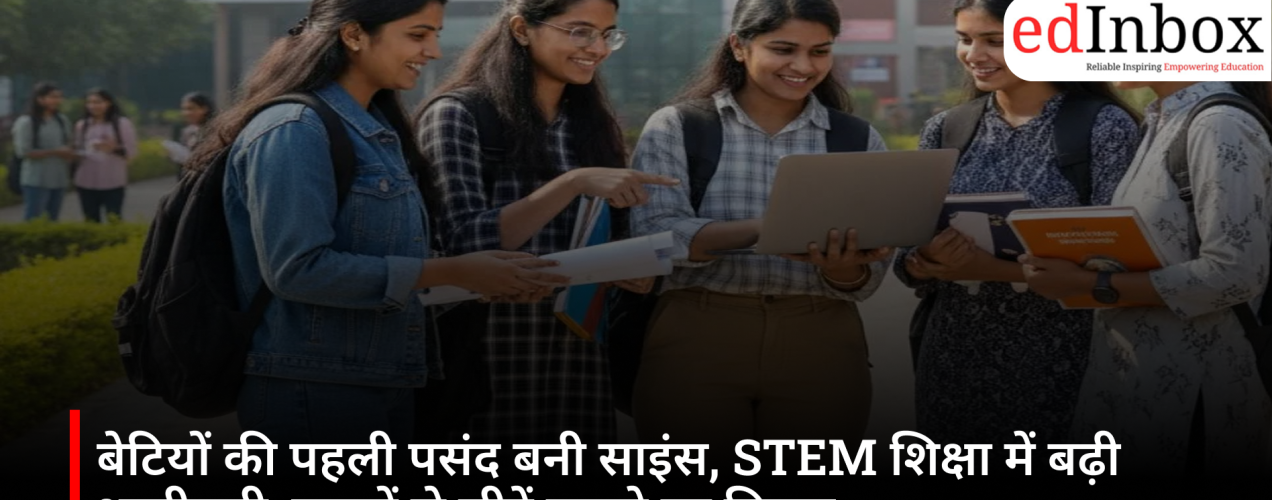 Science Emerges as the First Choice for Girls: Rising STEM Enrollment Prompts Push for More Seats 