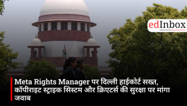 Delhi High Court Seeks Meta’s Response on Rights Manager Access, Raises Questions Over Copyright Strike System