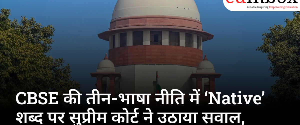 CBSE Three Language Policy: Supreme Court Questions Use of ‘Native’ Term, Seeks Clarity on English