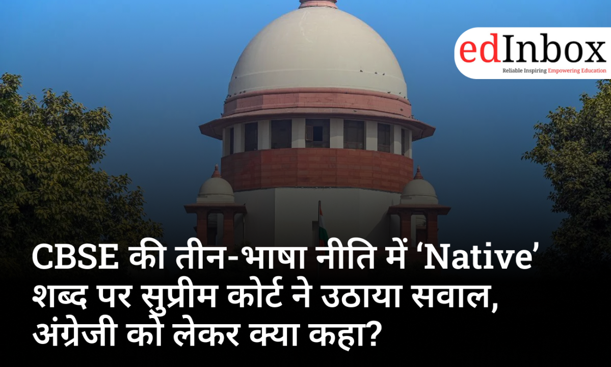 CBSE Three Language Policy: Supreme Court Questions Use of ‘Native’ Term, Seeks Clarity on English