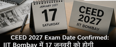 CEED 2027 Exam Date Confirmed: IIT Bombay में 17 जनवरी को होगी डिजाइन प्रवेश परीक्षा