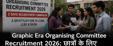 Graphic Era Organising Committee Recruitment 2026: 2-Day Student Recruitment Drive Starts Today