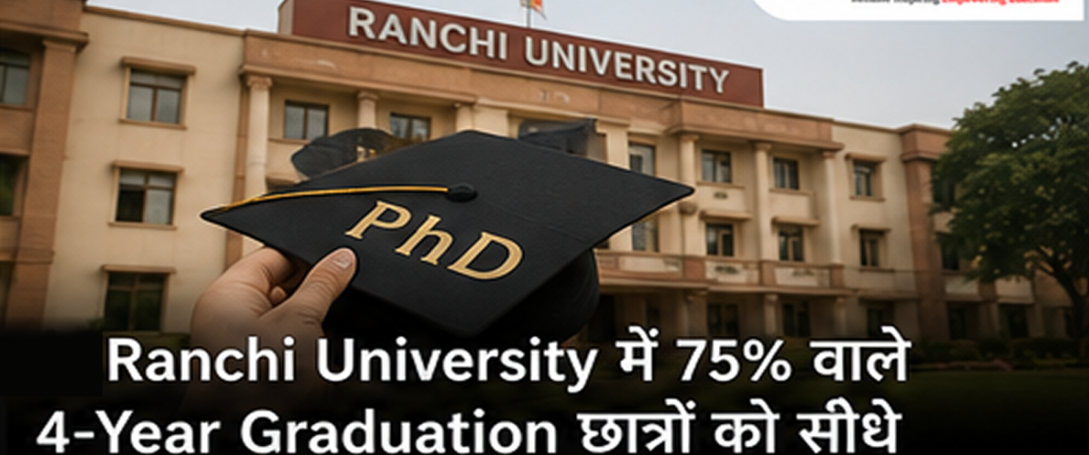 Ranchi University PhD Admission 2026: Four-Year Graduates With 75% Can Apply Directly for PhD