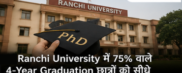 Ranchi University PhD Admission 2026: Four-Year Graduates With 75% Can Apply Directly for PhD