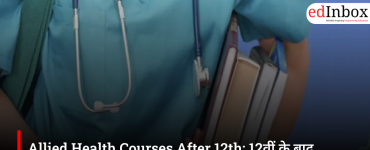 Allied Health Courses After 12th: Best Courses, Eligibility, Career Options and Jobs in India