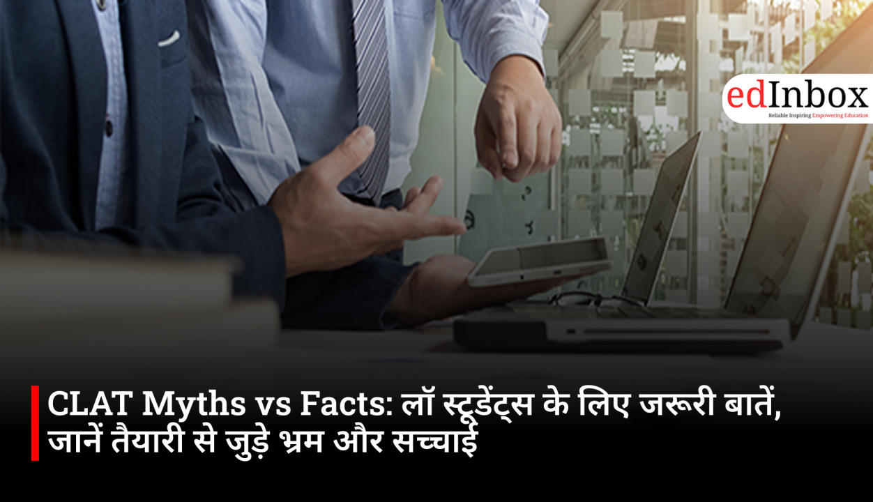 CLAT Myths vs. Facts: Essential Information for Law Students – Debunking Common Misconceptions and Revealing the Truth About Preparation