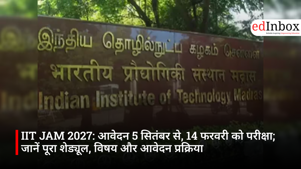 IIT JAM 2027: Applications from September 5, Exam on February 14; Check Schedule, Subjects and Admission Details