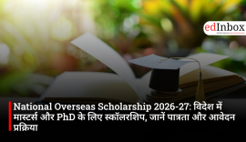 National Overseas Scholarship 2026-27: Eligibility, Benefits, Courses and Application Details for Studying Abroad