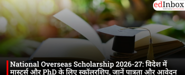 National Overseas Scholarship 2026-27: Eligibility, Benefits, Courses and Application Details for Studying Abroad