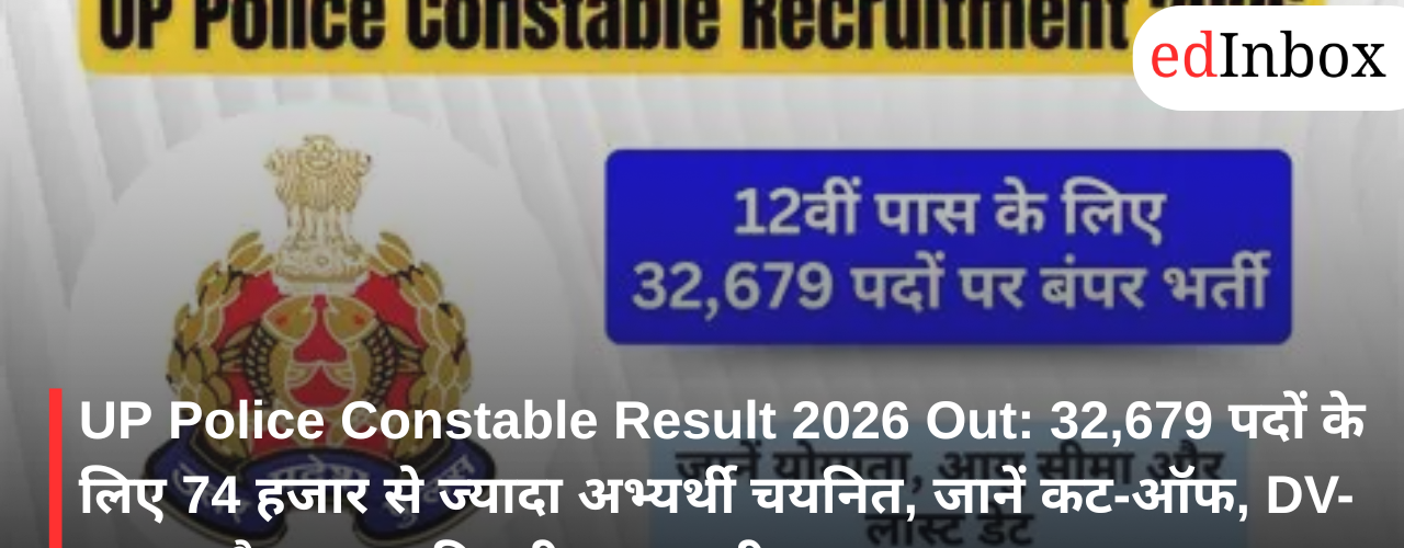 UP Police Constable Result 2026 Declared: Over 74,000 candidates selected for 32,679 posts; get full details on cut-off, DV-PST, and PET