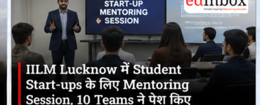 IILM Lucknow Hosts Startup Mentoring Session for 10 Student Teams 