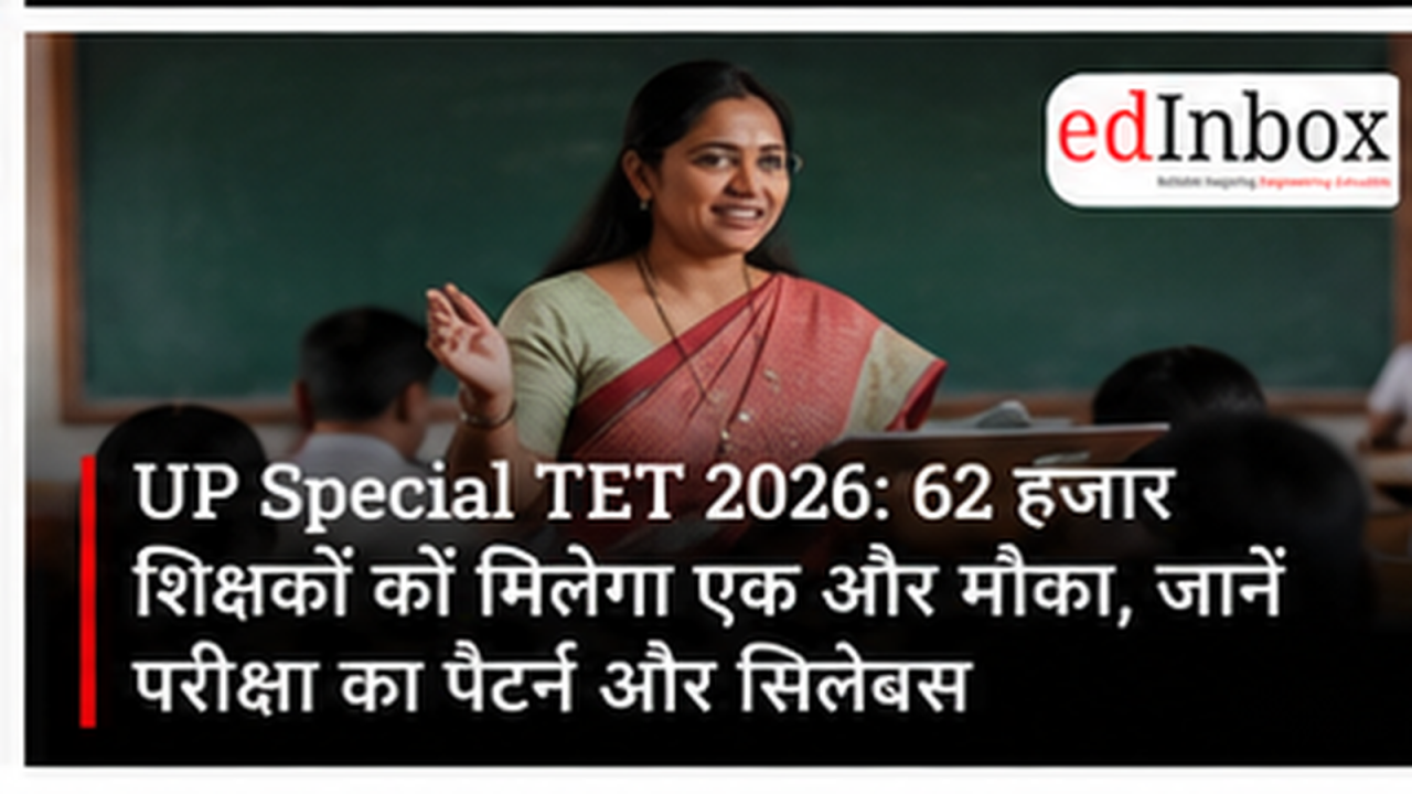 UP Special TET 2026: Around 56,818 Teachers to Get Another Chance, Check Exam Pattern and Syllabus 