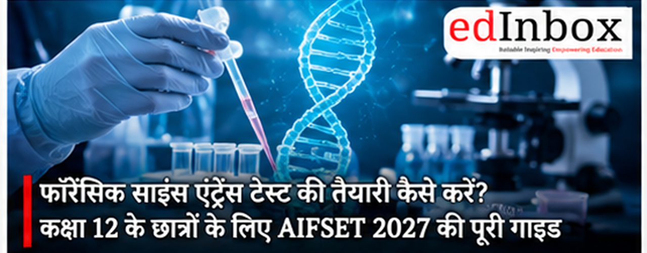 How to Prepare for the Forensic Science Entrance Test: A Class 12 Student’s Complete AIFSET 2027 Guide