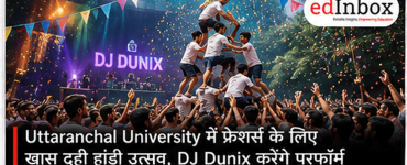 Uttaranchal University Dahi Handi Utsav 2026 to Feature Freshers Twist, DJ Dunix