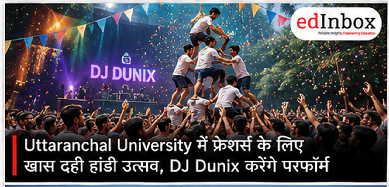 Uttaranchal University Dahi Handi Utsav 2026 to Feature Freshers Twist, DJ Dunix