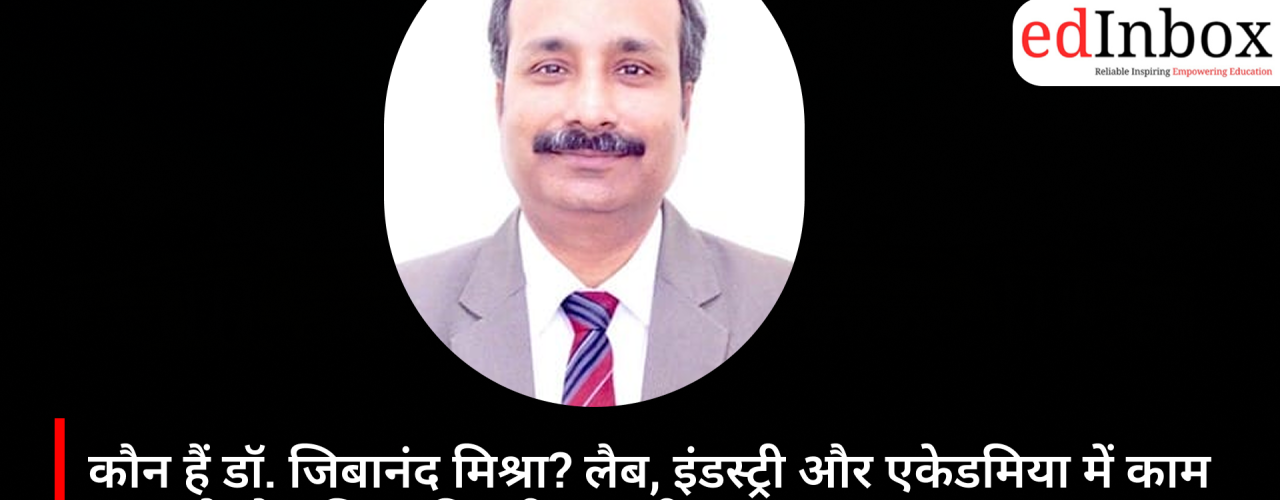 Who Is Dr. Jibanananda Mishra? The Scientist Bridging Research, Industry, Academia and Innovation 