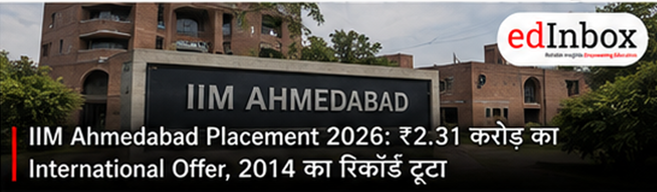 IIM Ahmedabad Placement 2026: ₹2.31 Crore International MEP Sets New Record