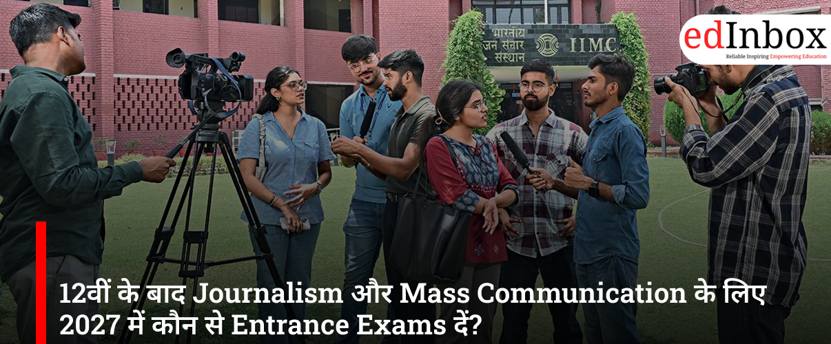 Top Journalism and Mass Communication Entrance Exams After Class 12 in 2027