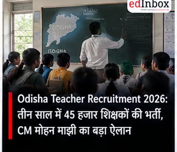 Odisha Teacher Recruitment 2026: CM Majhi Announces 45,000 Teacher Vacancies to Be Filled in 3 Years
