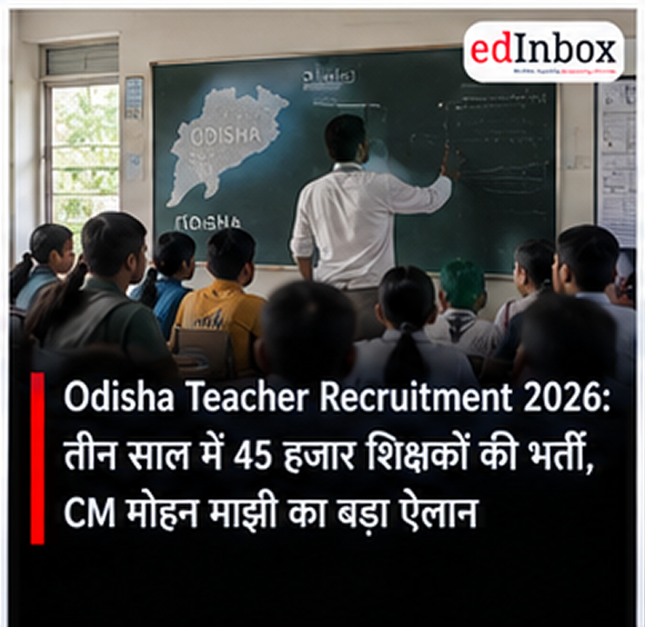 Odisha Teacher Recruitment 2026: CM Majhi Announces 45,000 Teacher Vacancies to Be Filled in 3 Years