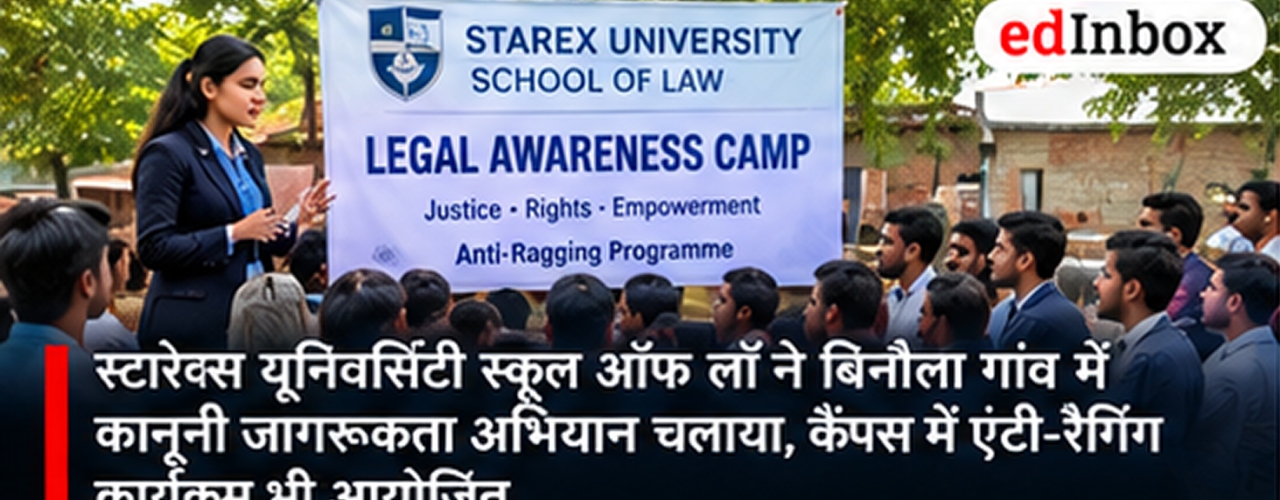 Starex University School of Law Conducts Legal Awareness Drive in Binola Village and Anti-Ragging Programme on Campus