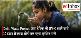 Delhi Student Devika Raj Batra’s Project Amrit Uses UV-C Technology to Provide Safer Drinking Water to 10,000+ People