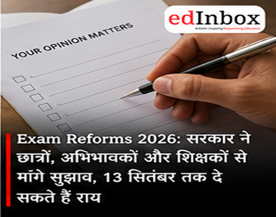 Exam Reforms 2026: Government Invites Suggestions from Students, Parents and Teachers