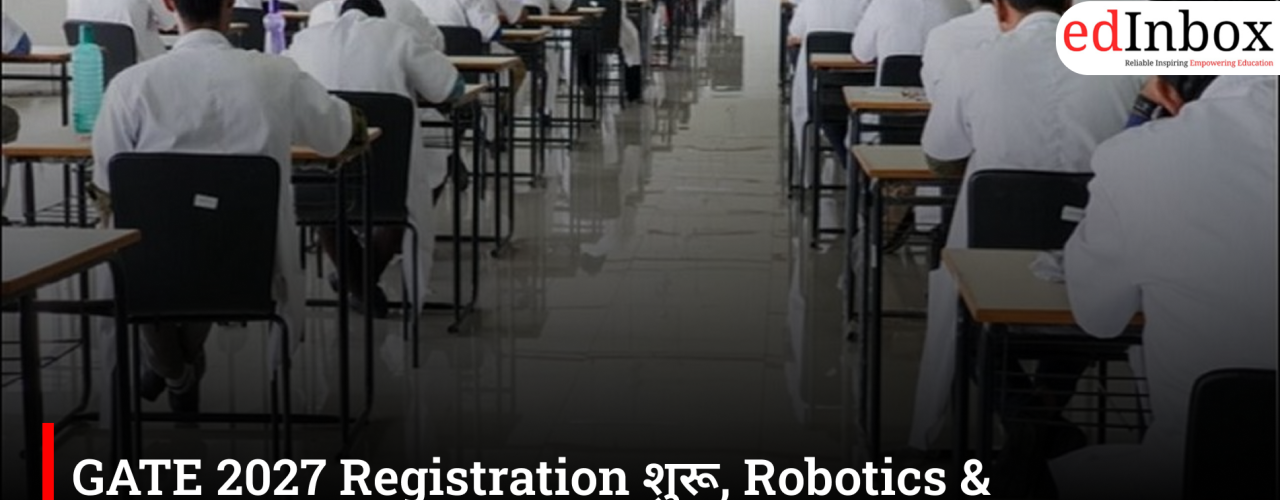 GATE 2027 Registration Begins: Robotics & Automation Added as New Test Paper, Check Dates and Eligibility