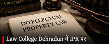 Law College Dehradun to Organise IPR Session on Trademarks, Designs and Patents