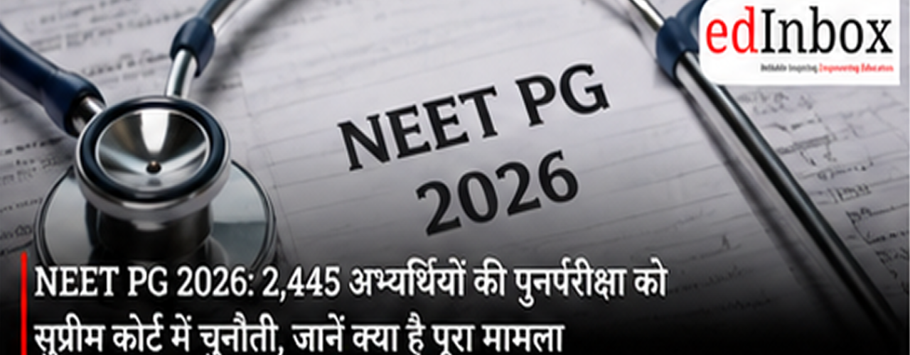 NEET PG 2026: Supreme Court Plea Challenges Re-Exam for 2,445 Candidates, Know What Happened