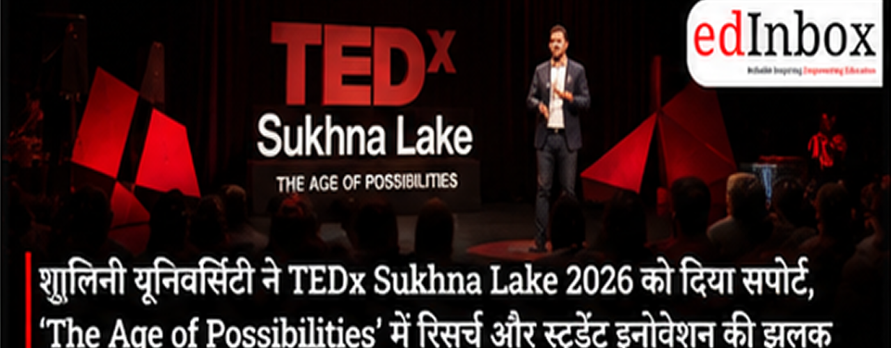 Shoolini University Powers TEDx Sukhna Lake 2026 as ‘Age of Possibilities’ Takes Centre Stage