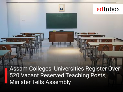Assam Colleges, Universities Register Over 520 Vacant Reserved Teaching Posts, Minister Tells Assembly
