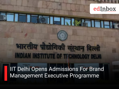 IIT Delhi Opens Admissions For Brand Management Executive Programme