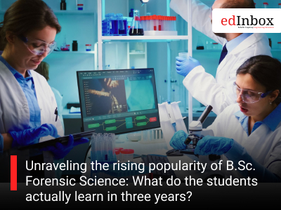 Unraveling the rising popularity of B.Sc. Forensic Science: What do the students actually learn in three years?