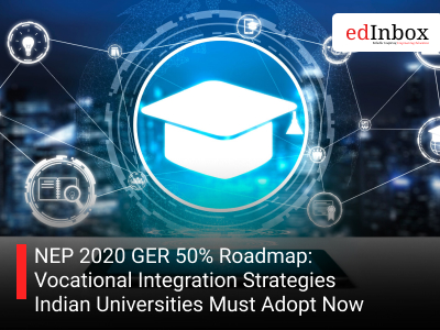 NEP 2020 GER 50% Roadmap: Vocational Integration Strategies Indian Universities Must Adopt Now