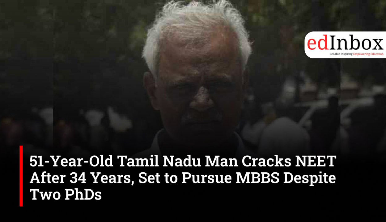 51-Year-Old Tamil Nadu Man Cracks NEET After 34 Years, Set to Pursue MBBS Despite Two PhDs