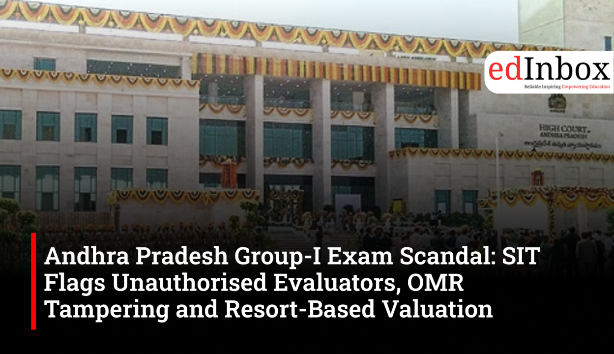 Andhra Pradesh Group-I Exam Scandal: SIT Flags Unauthorised Evaluators, OMR Tampering and Resort-Based Valuation