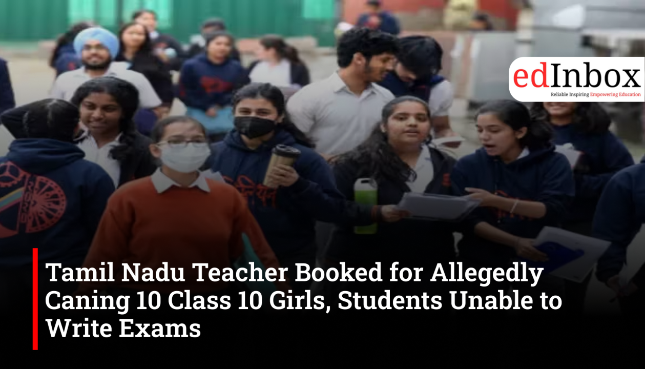Tamil Nadu Teacher Booked for Allegedly Caning 10 Class 10 Girls, Students Unable to Write Exams