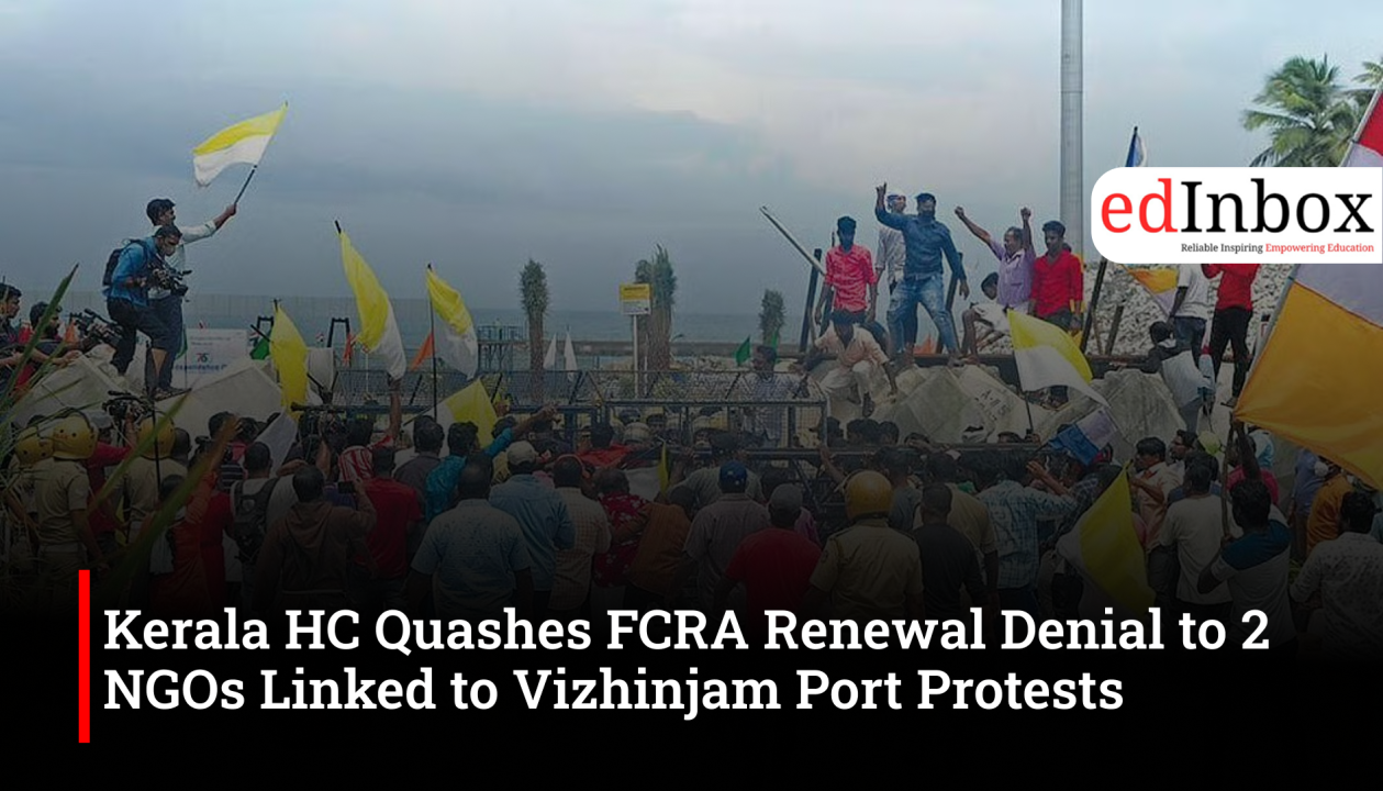 Kerala HC Quashes FCRA Renewal Denial to 2 NGOs Linked to Vizhinjam Port Protests