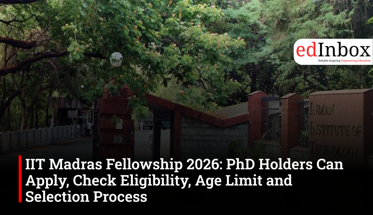 IIT Madras Fellowship 2026: PhD Holders Can Apply, Check Eligibility, Age Limit and Selection Process