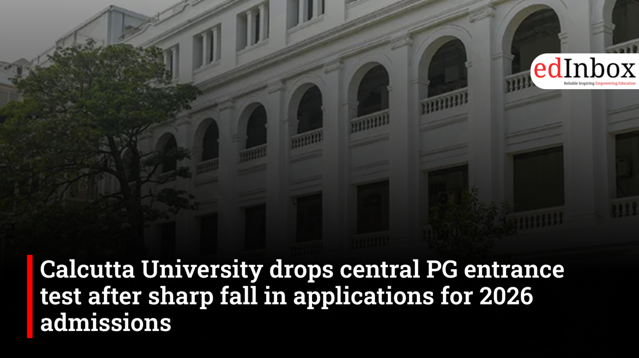 Calcutta University drops central PG entrance test after a sharp fall in applications for 2026 admissions