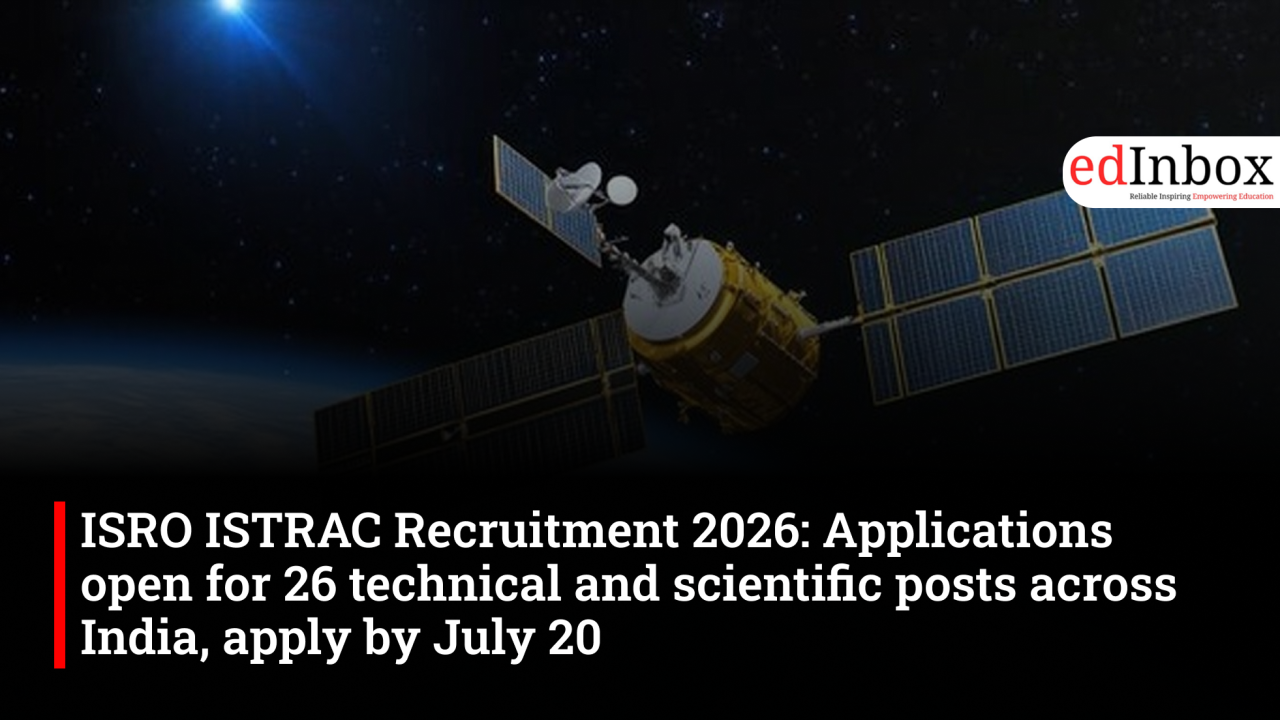 ISRO ISTRAC Recruitment 2026: Applications open for 26 technical and scientific posts across India, apply by July 20