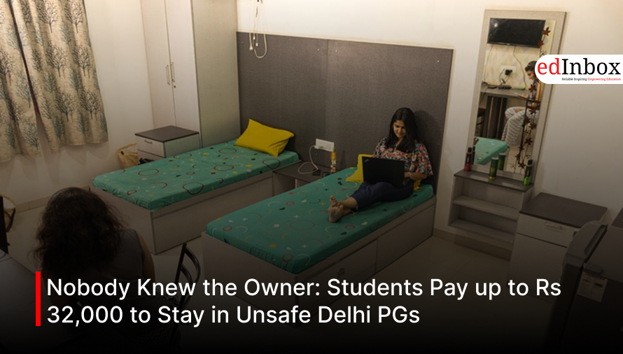 Nobody Knew the Owner: Students Pay up to Rs 32,000 to Stay in Unsafe Delhi PGs