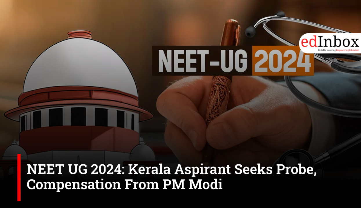 NEET UG 2024: Kerala Aspirant Seeks Probe, Compensation From PM Modi