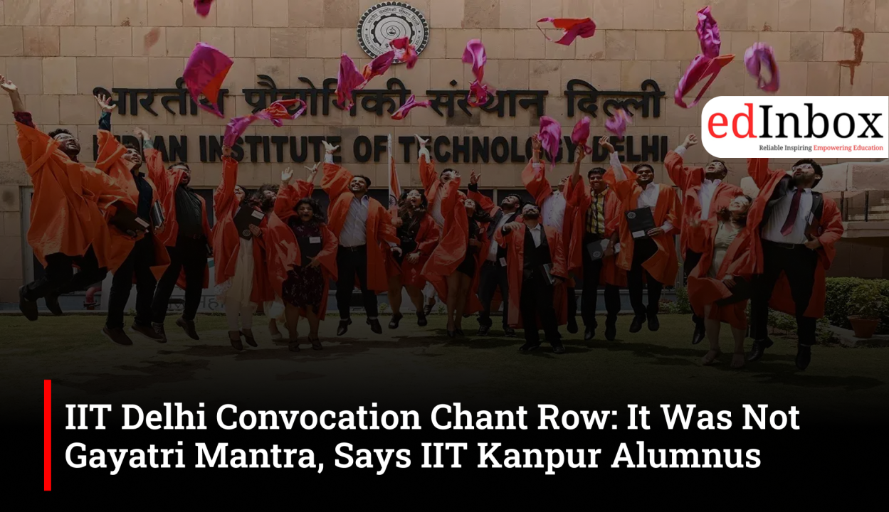 IIT Delhi Convocation Chant Row: It Was Not Gayatri Mantra, Says IIT Kanpur Alumnus